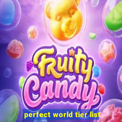 perfect world tier list